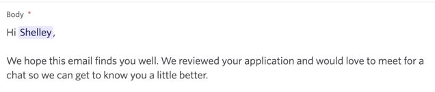 A substitution token pulling the candidate's first name from their profile. A substitution token pulling the candidate's first name from their profile.