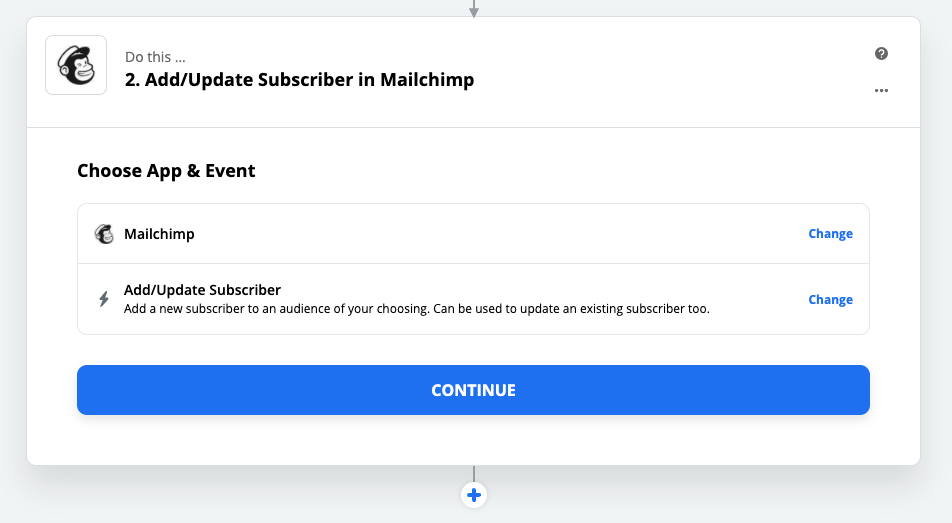 Select Mailchimp as your app and Add/Update Subscriber as your action.