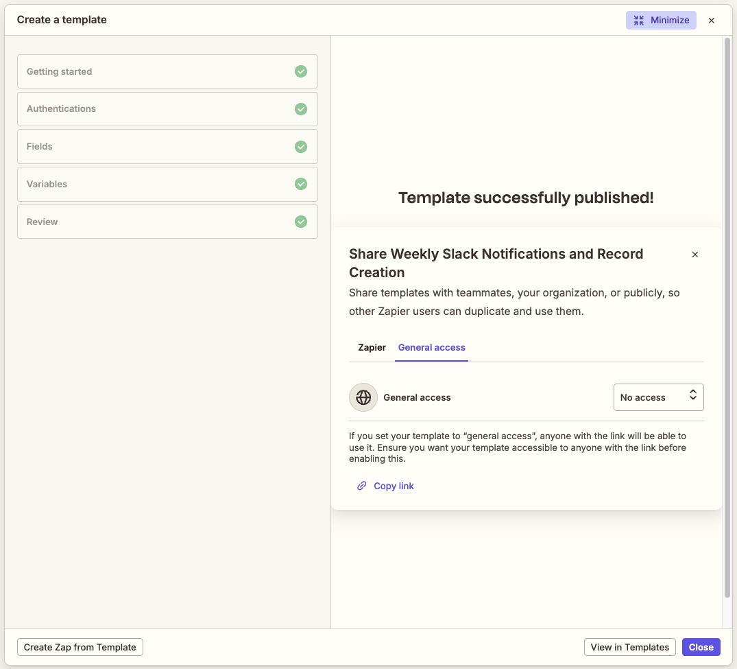 View of the guided template wizard open to the Review section. The left panel displays an outline of the sections in the wizard. The right panel displays the sharing dialog box with the General access tab open. In the top right corner is a Minimize button. In the bottom left corner is a Create Zap from Template button. In the bottom right corner are two buttons: View in Templates and Close.