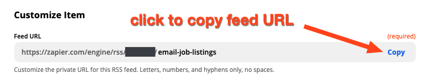 A screenshot of the customize RSS step in the Zap editor. An arrow directs users to click the Copy link in order to copy the RSS feed url.